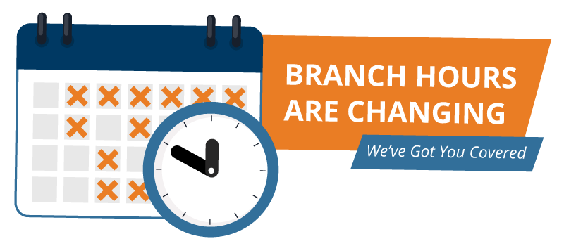 Branch hours are changing. We've got you covered." calendar and clock artwork