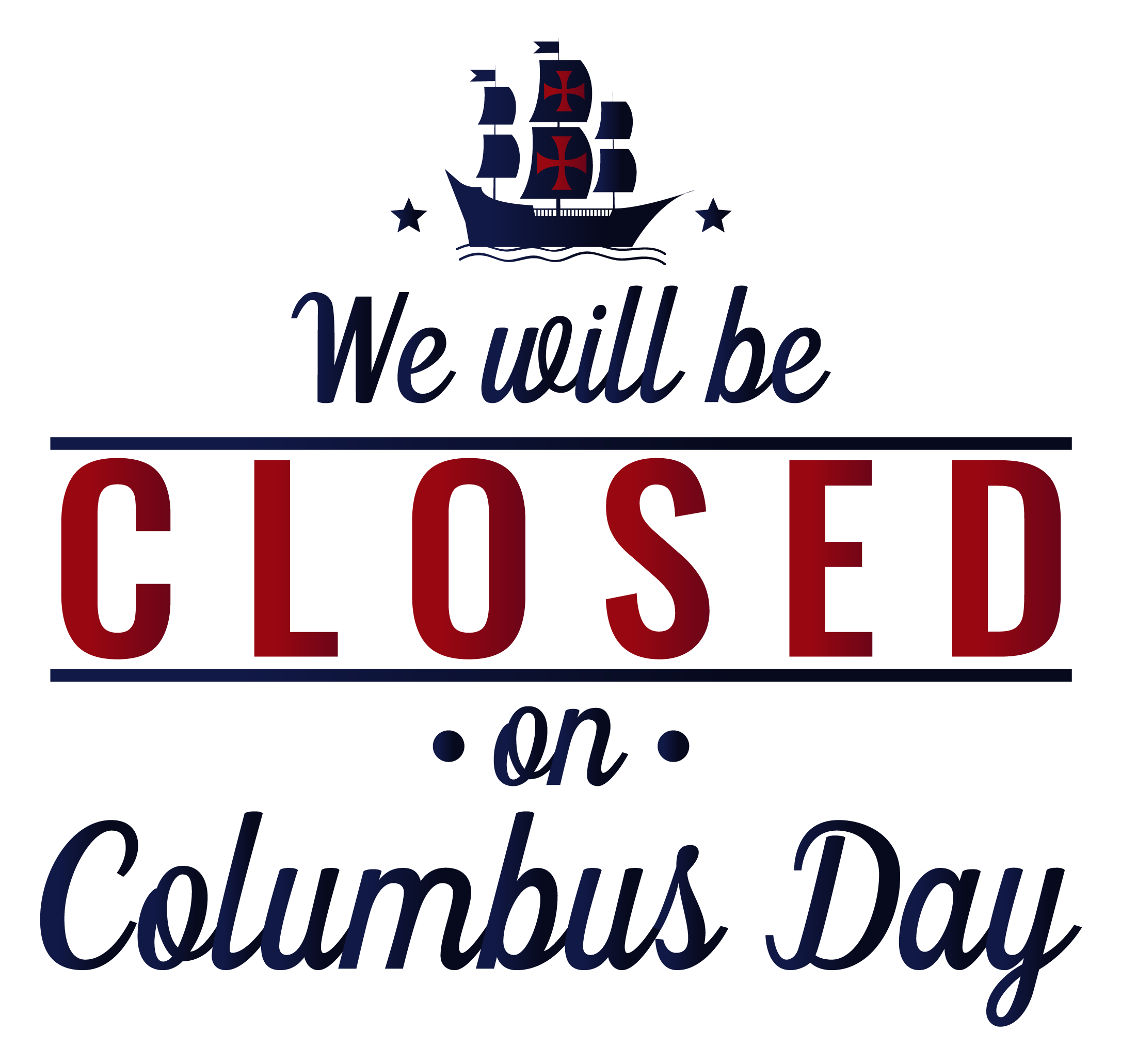 We will be closed on Columbus Day