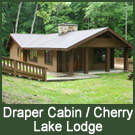 Draper Cabin and Cherry Lake Lodge