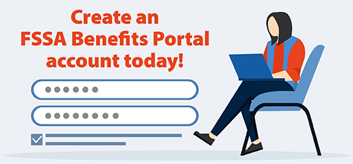 Create an FSSA Benefits Portal account today!