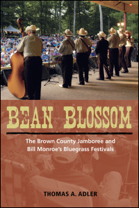 Finalist: Bean Blossom: The Brown County Jamboree and Bill Monroe's Bluegrass Festivals, by Thomas A. Adler